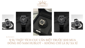 9 Sự Thật Tích Cực Cần Biết Trước Khi Mua Đồng Hồ Nam Hublot – Không Chỉ Là Sự Xa Xỉ