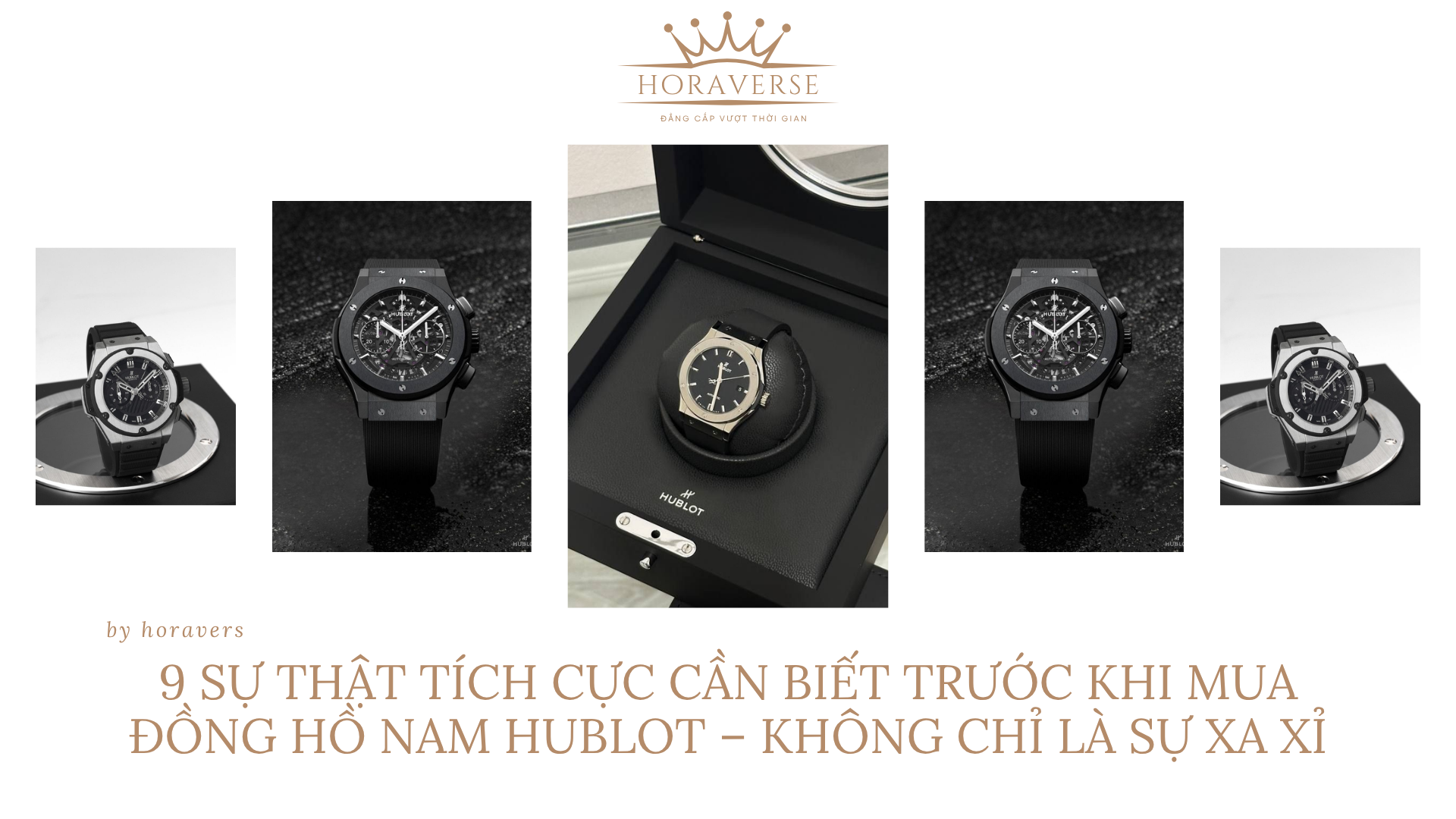 9 Sự Thật Tích Cực Cần Biết Trước Khi Mua Đồng Hồ Nam Hublot – Không Chỉ Là Sự Xa Xỉ